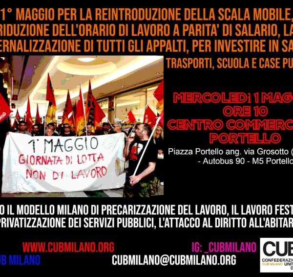 PER UN PRIMO MAGGIO DI LOTTA CONTRO IL “MODELLO MILANO”: GENTRIFICAZIONE – PRECARIZZAZIONE – PRIVATIZZAZIONE